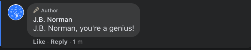 A Facebook post by J.B. Norman, reading "J.B. Norman, you're a genius!"